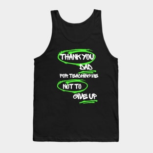 Thank you, Dad, for teaching me not to give up Tank Top